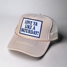 Load image into Gallery viewer, Love Ya Like a Saturday Trucker Hat - Tan